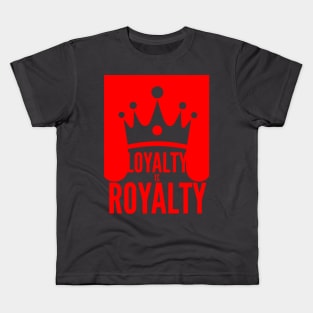 LOYALTY IS ROYALTY Kids T-Shirt